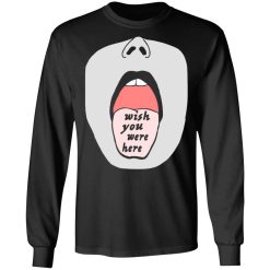 open mouth wish you were here my tongue t shirts long sleeve hoodies 5