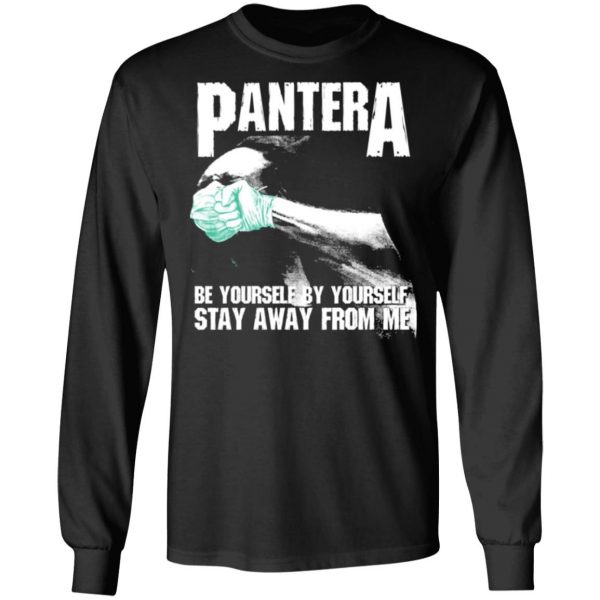 pantera be yourself by yourself stay away from me t shirts long sleeve hoodies 2