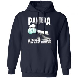 pantera be yourself by yourself stay away from me t shirts long sleeve hoodies