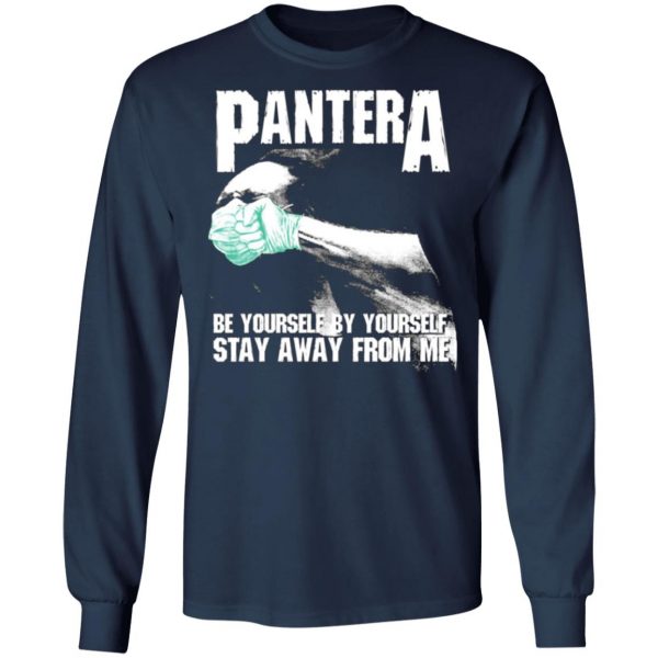 pantera be yourself by yourself stay away from me t shirts long sleeve hoodies 5