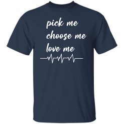 pickme choose me love me t shirts long sleeve hoodies 10