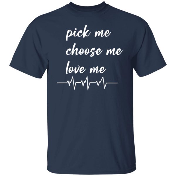 pickme choose me love me t shirts long sleeve hoodies 10