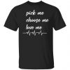 pickme choose me love me t shirts long sleeve hoodies 13