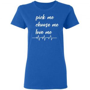 pickme choose me love me t shirts long sleeve hoodies 5