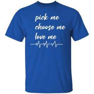 pickme choose me love me t shirts long sleeve hoodies 9