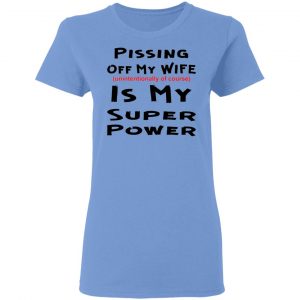 pissing off my wife is my super power unintention t shirts hoodies long sleeve 4