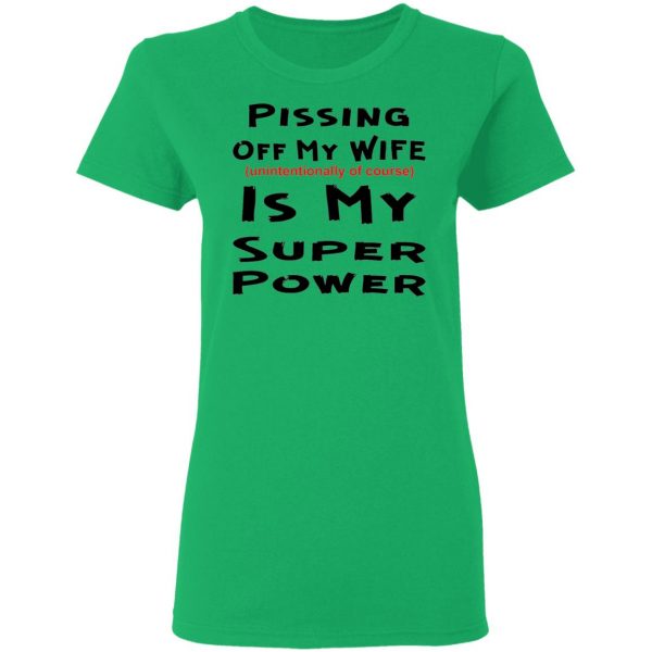 pissing off my wife is my super power unintention t shirts hoodies long sleeve 5