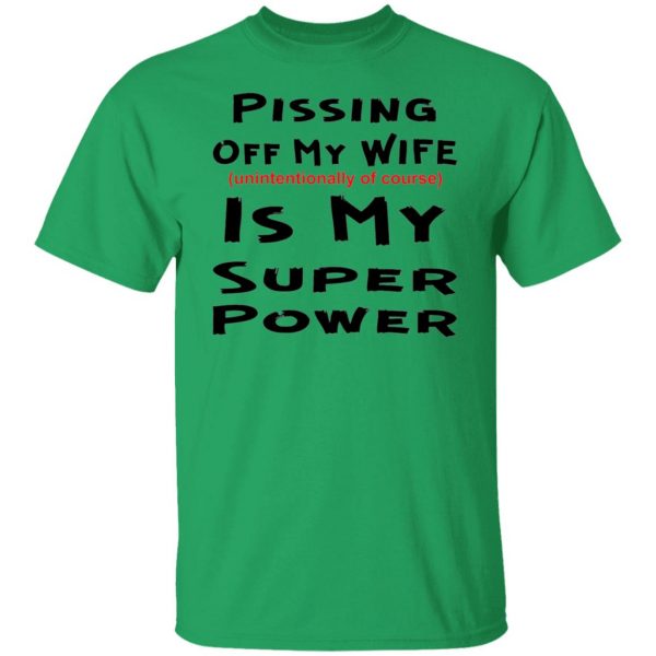 pissing off my wife is my super power unintention t shirts hoodies long sleeve 9