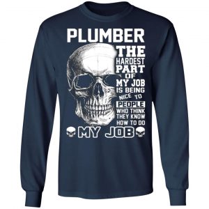 plumber the hardest part of my job is being nice to people t shirts long sleeve hoodies 11