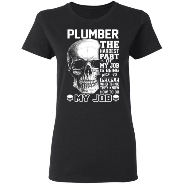 plumber the hardest part of my job is being nice to people t shirts long sleeve hoodies 12