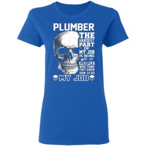 plumber the hardest part of my job is being nice to people t shirts long sleeve hoodies 3