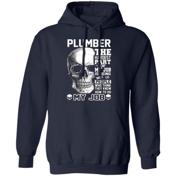 plumber the hardest part of my job is being nice to people t shirts long sleeve hoodies 4