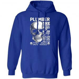 plumber the hardest part of my job is being nice to people t shirts long sleeve hoodies 9