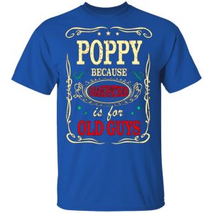 poppy because grandfather is for old guys fathers day t shirts long sleeve hoodies 10