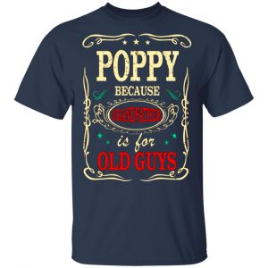 poppy because grandfather is for old guys fathers day t shirts long sleeve hoodies 12