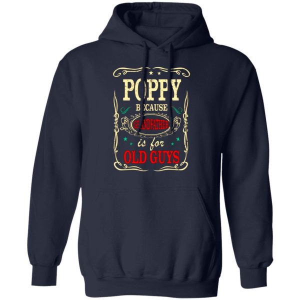 poppy because grandfather is for old guys fathers day t shirts long sleeve hoodies 3