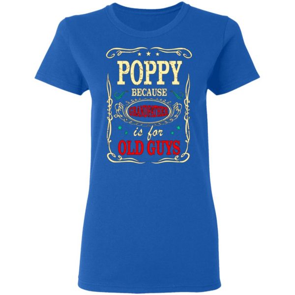 poppy because grandfather is for old guys fathers day t shirts long sleeve hoodies 5