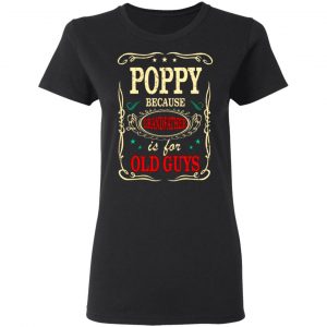 poppy because grandfather is for old guys fathers day t shirts long sleeve hoodies 7