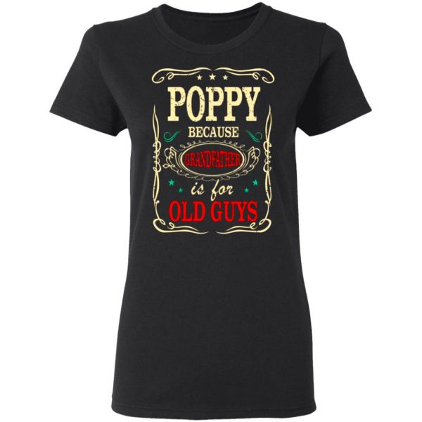poppy because grandfather is for old guys fathers day t shirts long sleeve hoodies 7