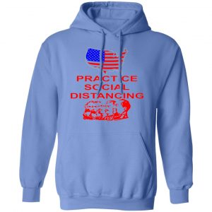 practice social distancing from socialists t shirts hoodies long sleeve