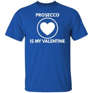 prosecco my valentine t shirts long sleeve hoodies 13
