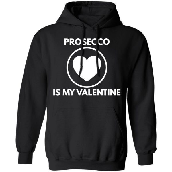 prosecco my valentine t shirts long sleeve hoodies 3
