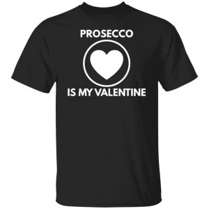 prosecco my valentine t shirts long sleeve hoodies 7