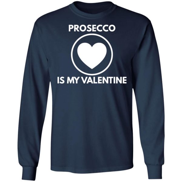 prosecco my valentine t shirts long sleeve hoodies 8