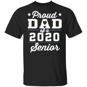 proud dad of a 2020 senior graduation t shirts long sleeve hoodies 11