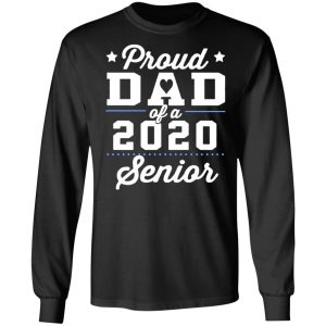 proud dad of a 2020 senior graduation t shirts long sleeve hoodies 5