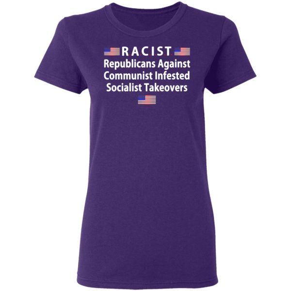 racist republicans against communist infested socialist takeovers t shirts long sleeve hoodies 13