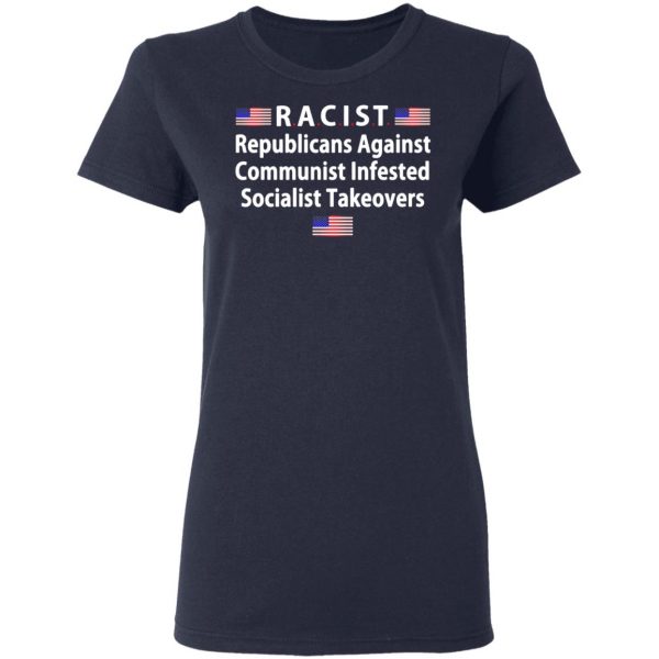 racist republicans against communist infested socialist takeovers t shirts long sleeve hoodies 6