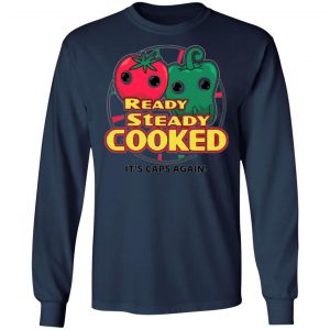 ready steady cooked its caps again t shirts long sleeve hoodies 11