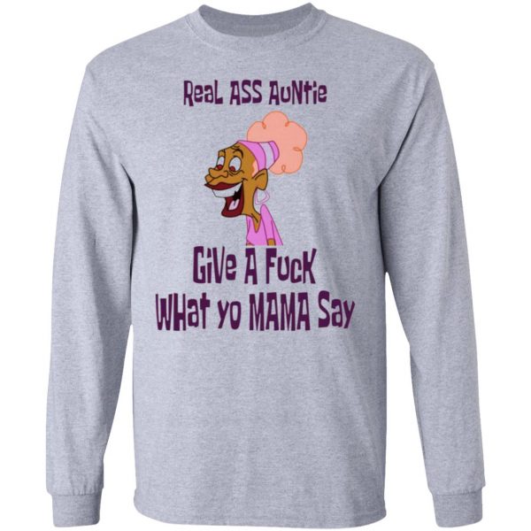 real ass auntie give a fuck what yo mama say t shirts hoodies long sleeve 2