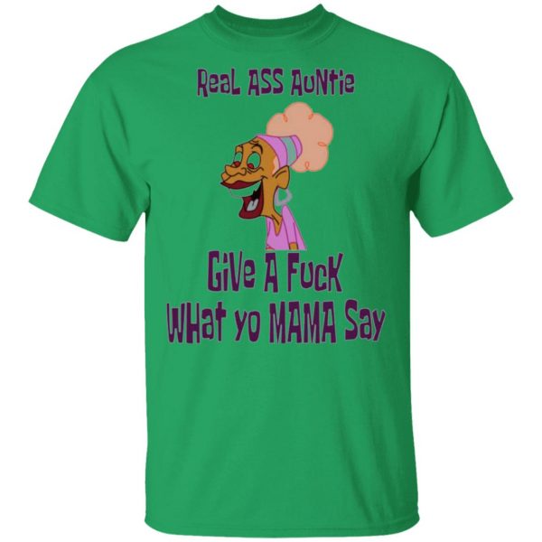 real ass auntie give a fuck what yo mama say t shirts hoodies long sleeve 9