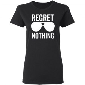 regret nothing motivational t shirts long sleeve hoodies 11