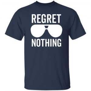 regret nothing motivational t shirts long sleeve hoodies 12