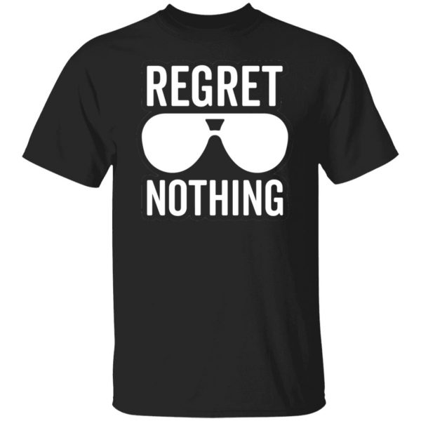 regret nothing motivational t shirts long sleeve hoodies 13