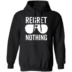 regret nothing motivational t shirts long sleeve hoodies 3