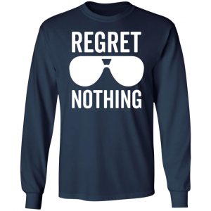 regret nothing motivational t shirts long sleeve hoodies 4