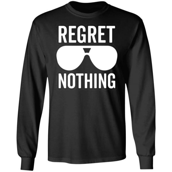 regret nothing motivational t shirts long sleeve hoodies 5