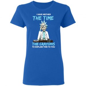 rick and morty i have neither the time nor the crayons to explain this to you t shirts long sleeve hoodies 13