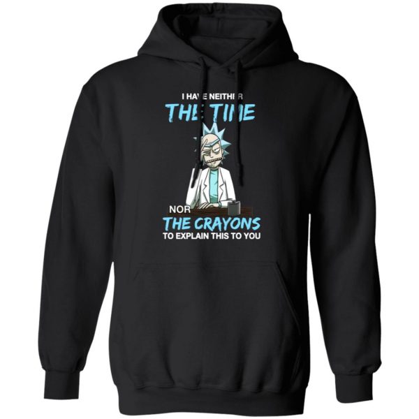 rick and morty i have neither the time nor the crayons to explain this to you t shirts long sleeve hoodies 3
