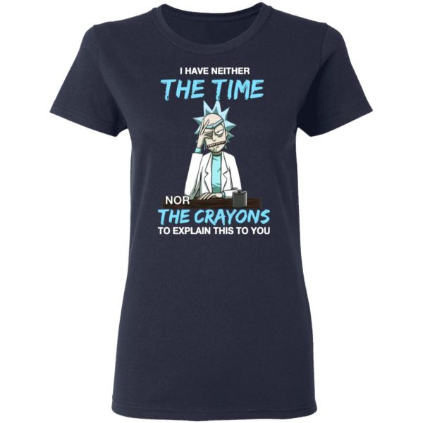 rick and morty i have neither the time nor the crayons to explain this to you t shirts long sleeve hoodies 5