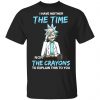 rick and morty i have neither the time nor the crayons to explain this to you t shirts long sleeve hoodies 8