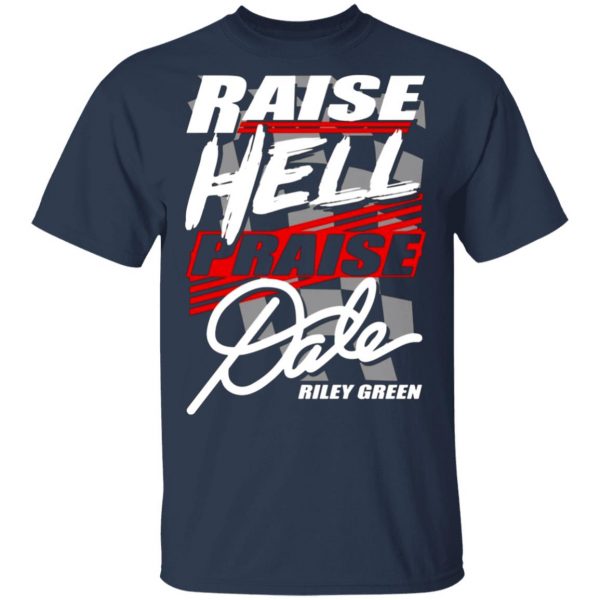 riley green raise hell praise dale t shirts long sleeve hoodies 7