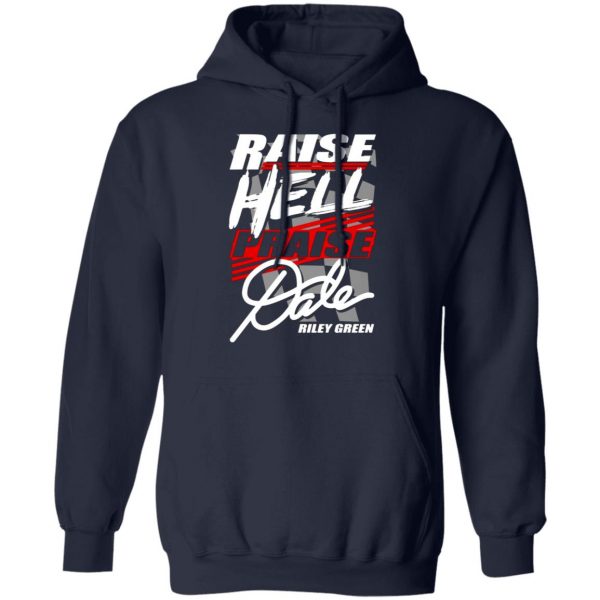 riley green raise hell praise dale t shirts long sleeve hoodies 9