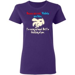 rose are red violets are blue im using my hand t shirts long sleeve hoodies 11