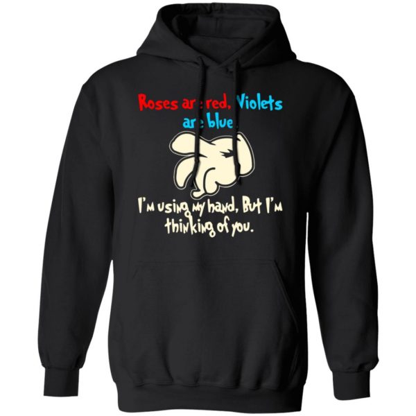 rose are red violets are blue im using my hand t shirts long sleeve hoodies 11