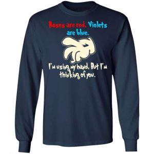 rose are red violets are blue im using my hand t shirts long sleeve hoodies 12